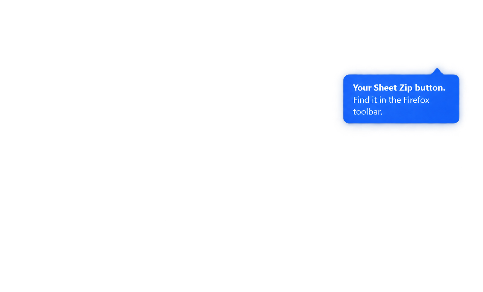 Your Sheet Zip button. Find it in the Firefox toolbar.